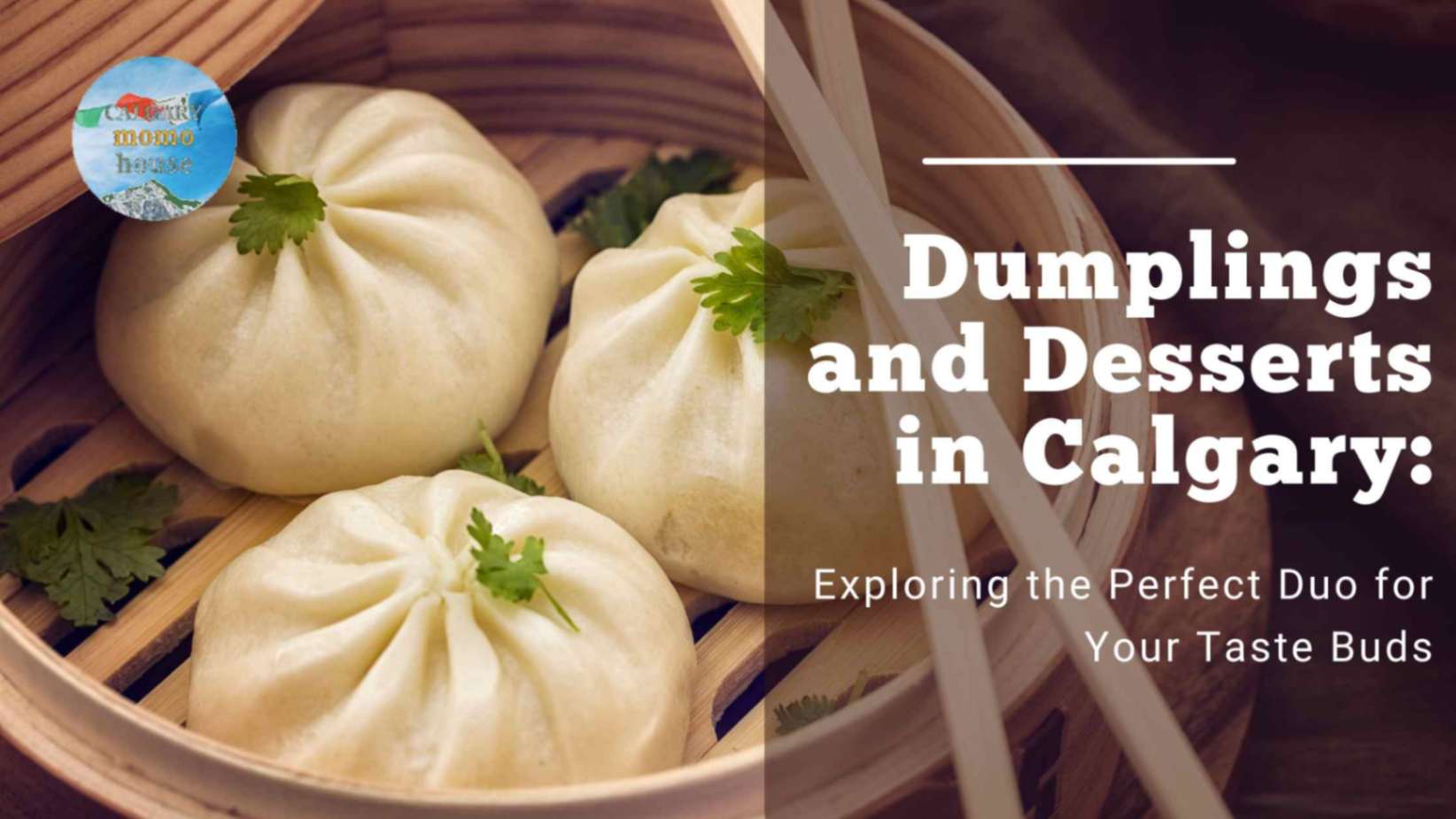 Dumplings and Desserts in Calgary