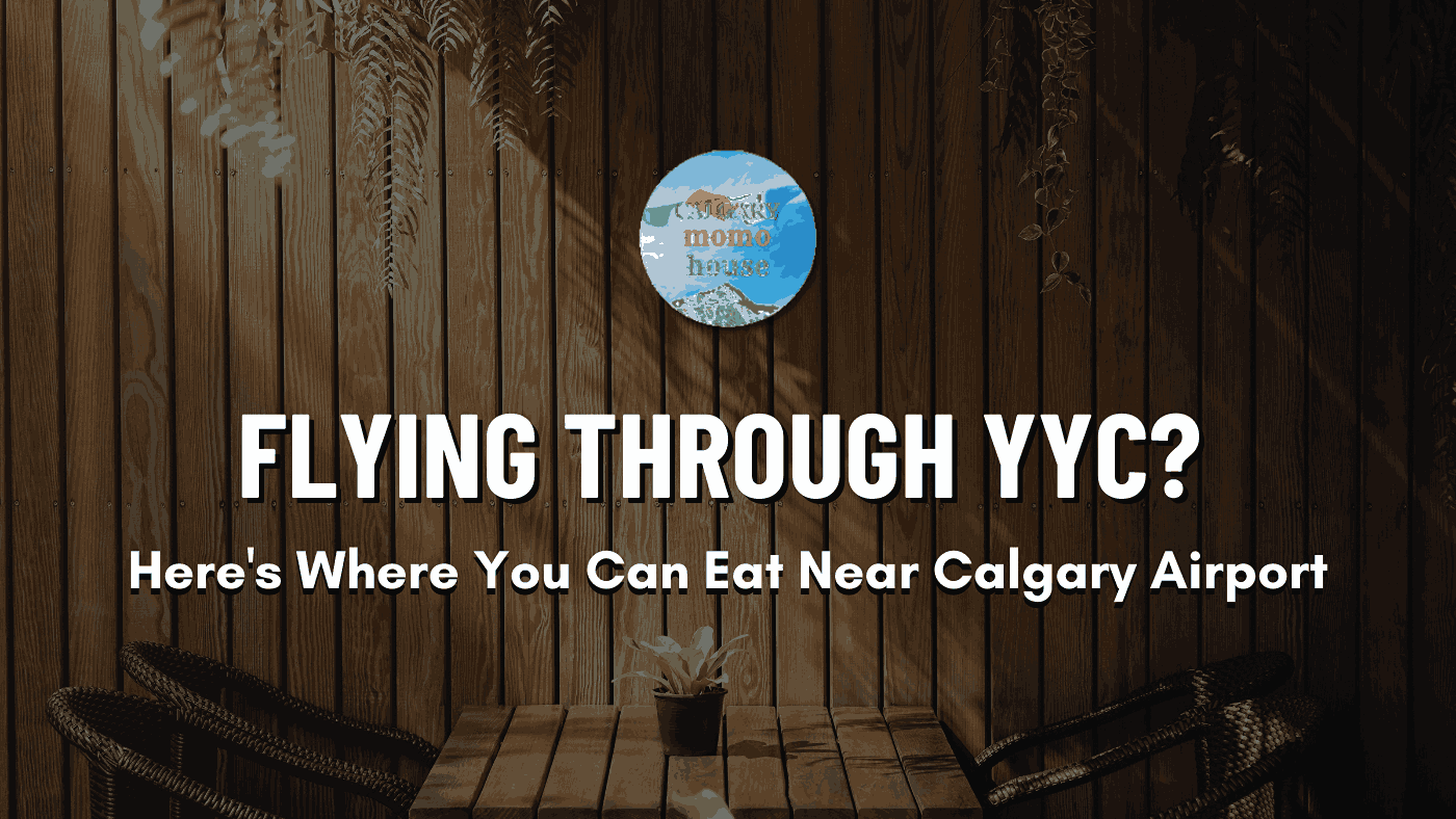 Flying Through YYC? Here's Where You Can Eat Near Calgary Airport