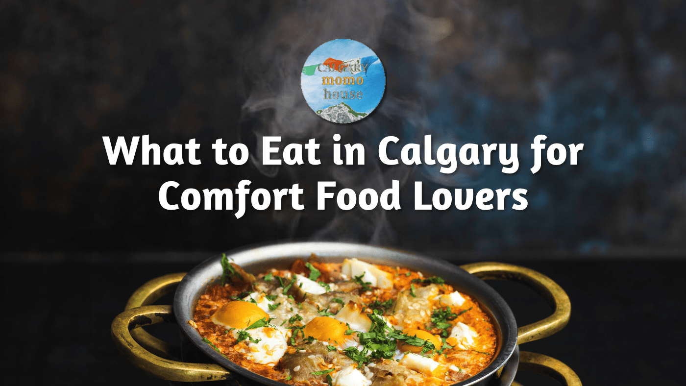What to Eat in Calgary for Comfort Food Lovers