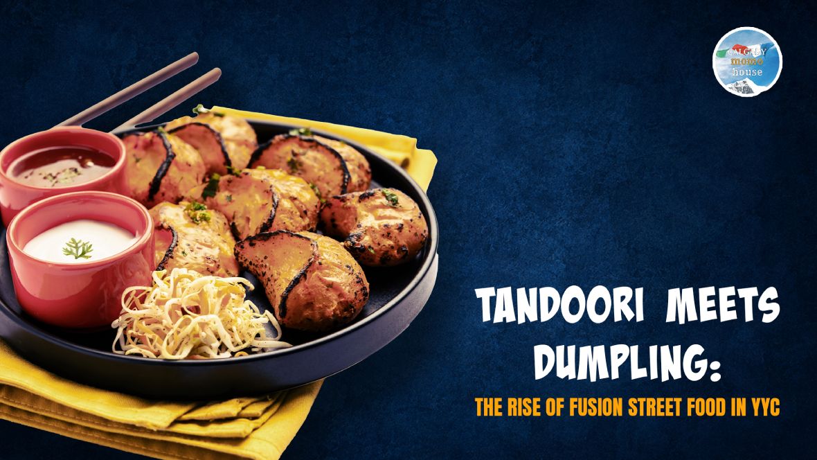 Tandoori Meets Dumpling: The Rise of Fusion Street Food in YYC